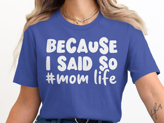 Because I Said So T-Shirts, Mom Life Tees, Funny Mom Shirts, Gift for Mom, Mothers Day T-Shirts, Unique Mom T Shirts, Popular Etsy Listing