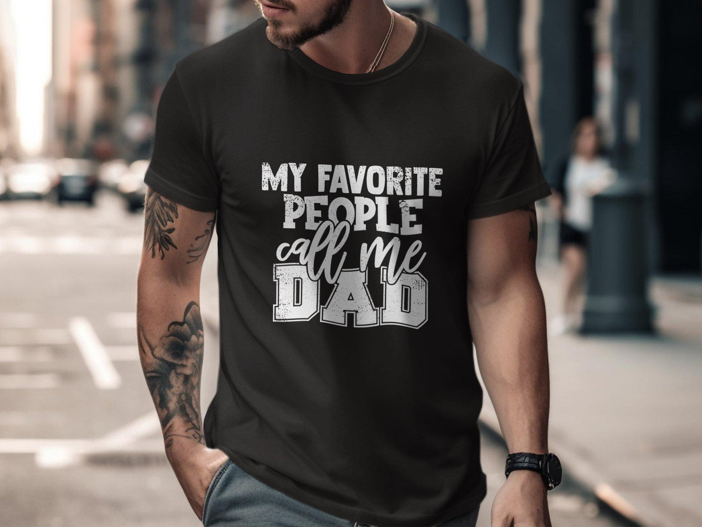 My Favorite People Call Me Dad T-Shirts, Fathers Day Gift, Gift for Dad, Dad T-Shirts, Funny Dad T-Shirts, Fathers Day T-Shirts