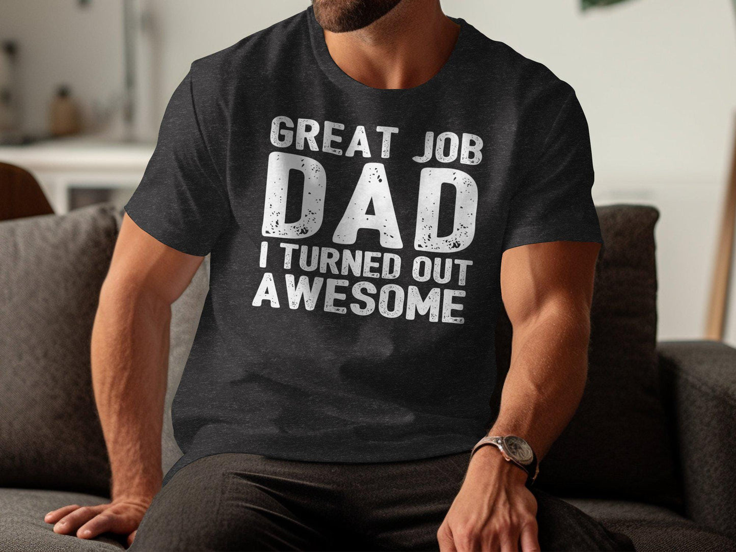 Great Job Dad T-Shirts, Fathers Day Gift, Gift for Dad, Awesome T-Shirts, Funny Dad T-Shirts, Humorous Dad Tee, Mens T-Shirts