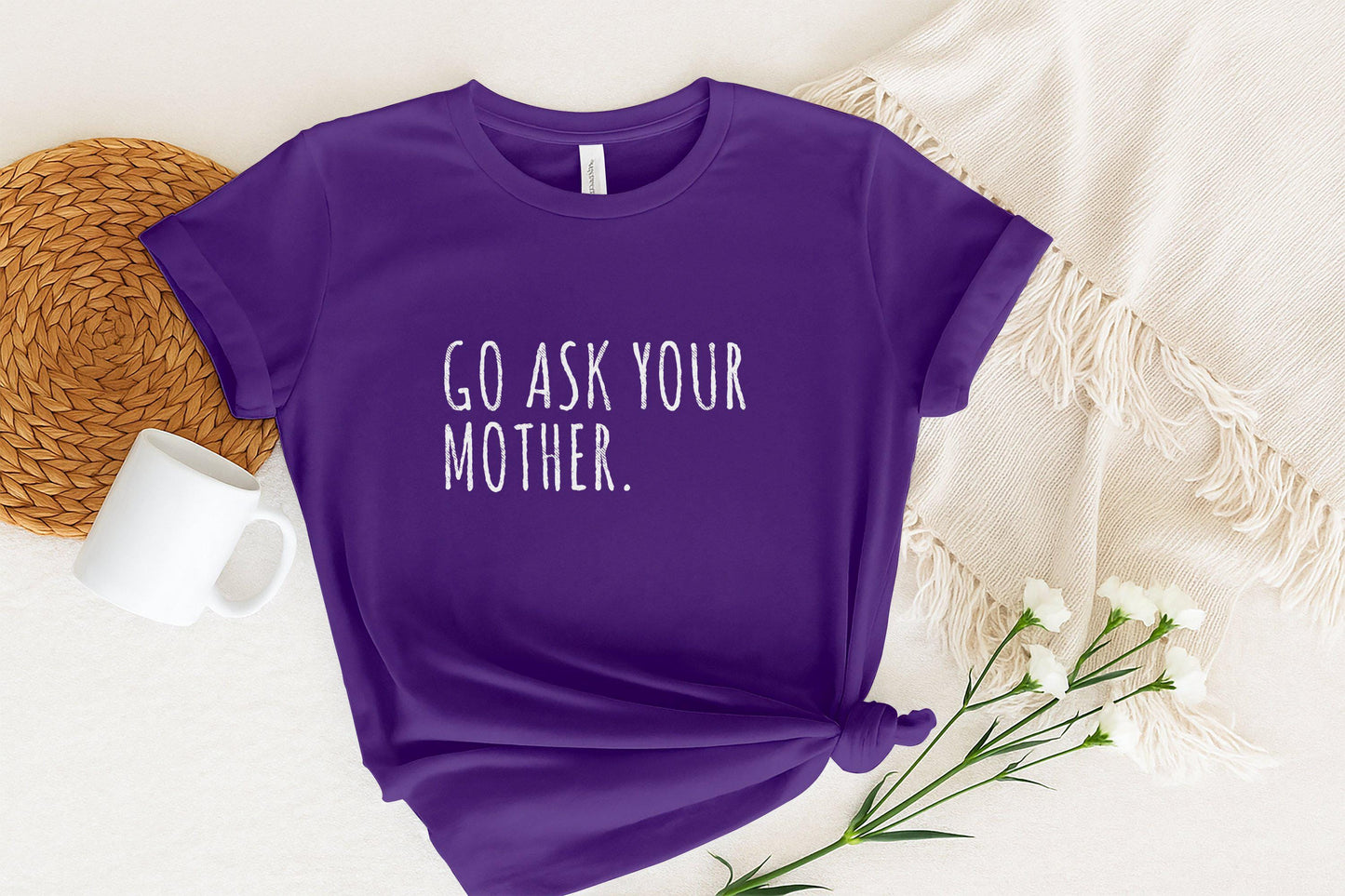 Funny Mom T-Shirt: 'Go Ask Your Mother' Graphic Tee