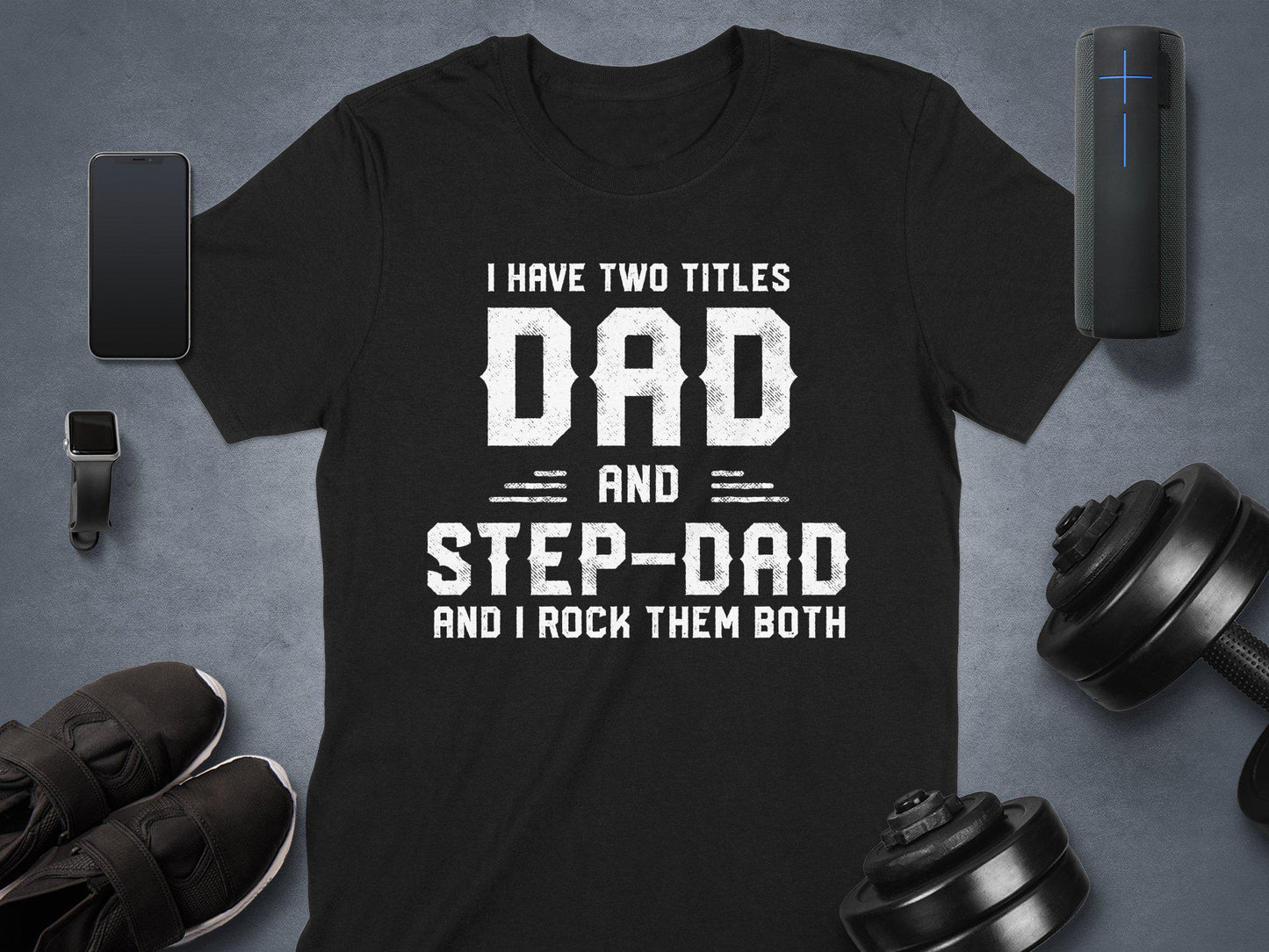 Dad and Stepdad T-Shirt: Funny Father's Day Tee