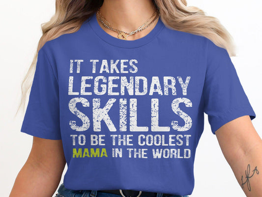 Coolest Mama T-Shirts, Legendary Skills, Gift for Mom, Mothers Day, Trendy Tee, Cool Mother, Mama Shirt, Awesome Mother Tee