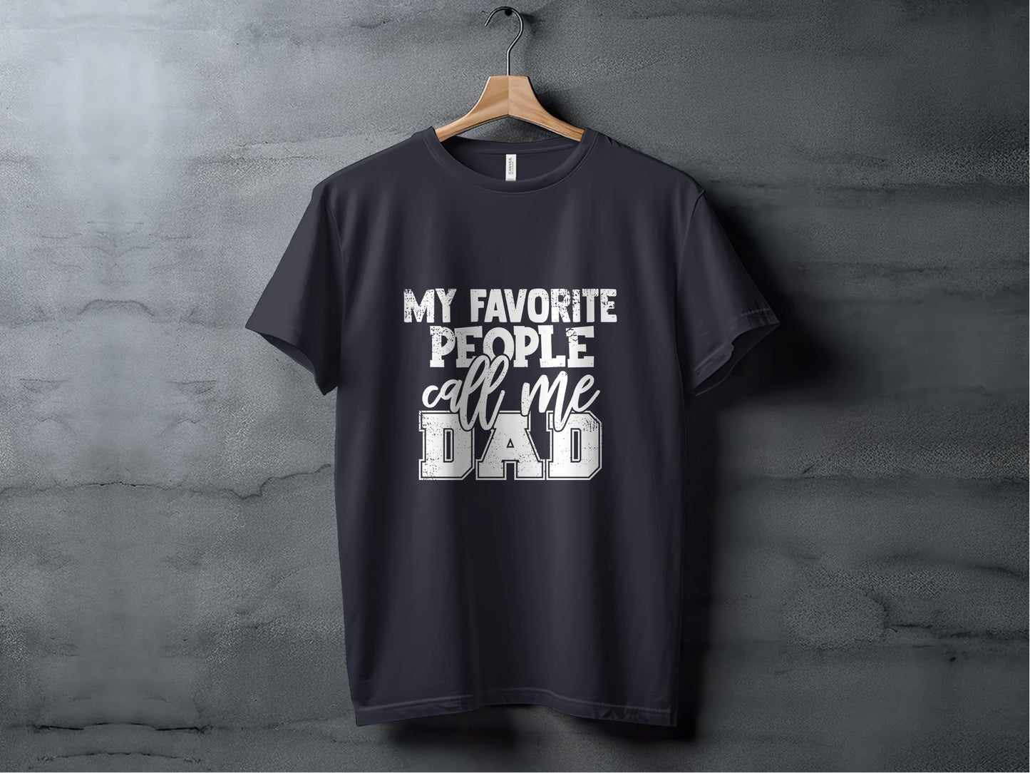 My Favorite People Call Me Dad T-Shirts, Fathers Day Gift, Gift for Dad, Dad T-Shirts, Funny Dad T-Shirts, Fathers Day T-Shirts
