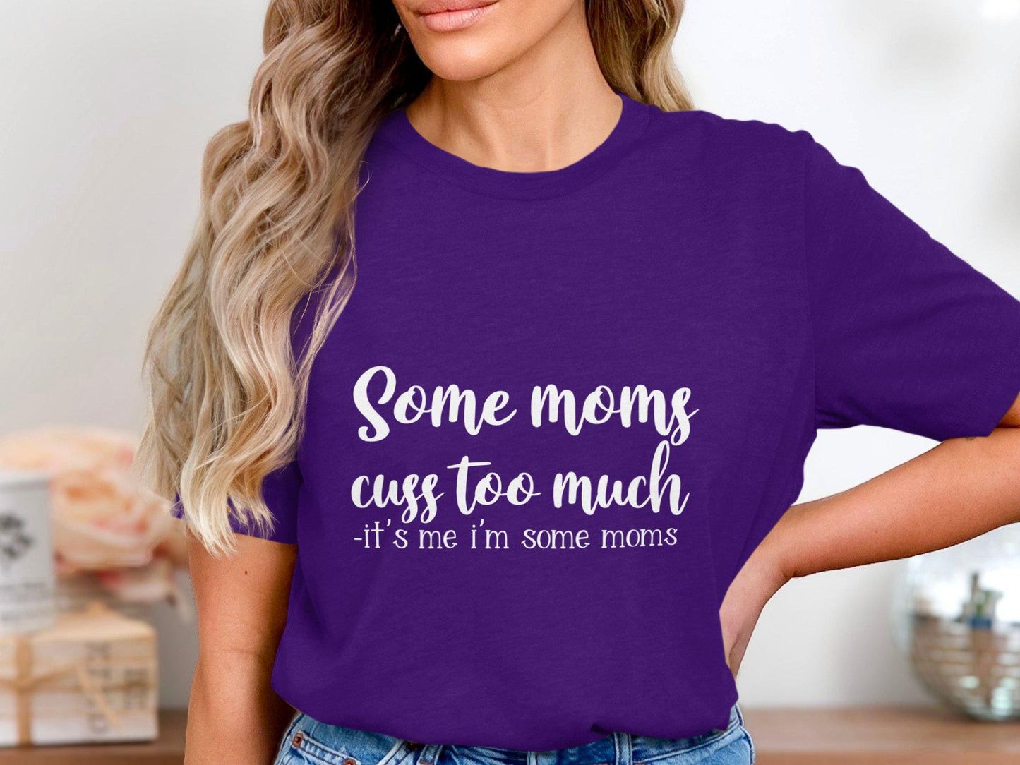 Funny Mom T-Shirt: Some Moms Cuss Too Much, Sarcastic Graphic Tee