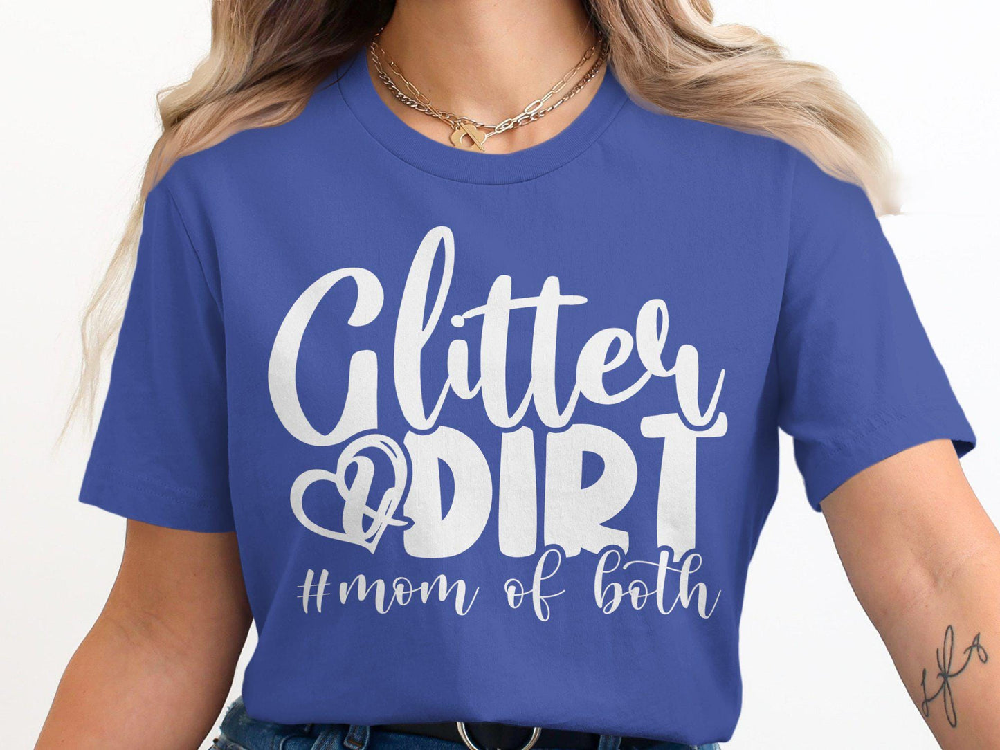 Glitter and Dirt Mom T-Shirts, Mom of Both T-Shirts, Gift for Mom, Mother's Day, New Mom T-Shirts, Funny Mom Tees, Cute T-Shirts