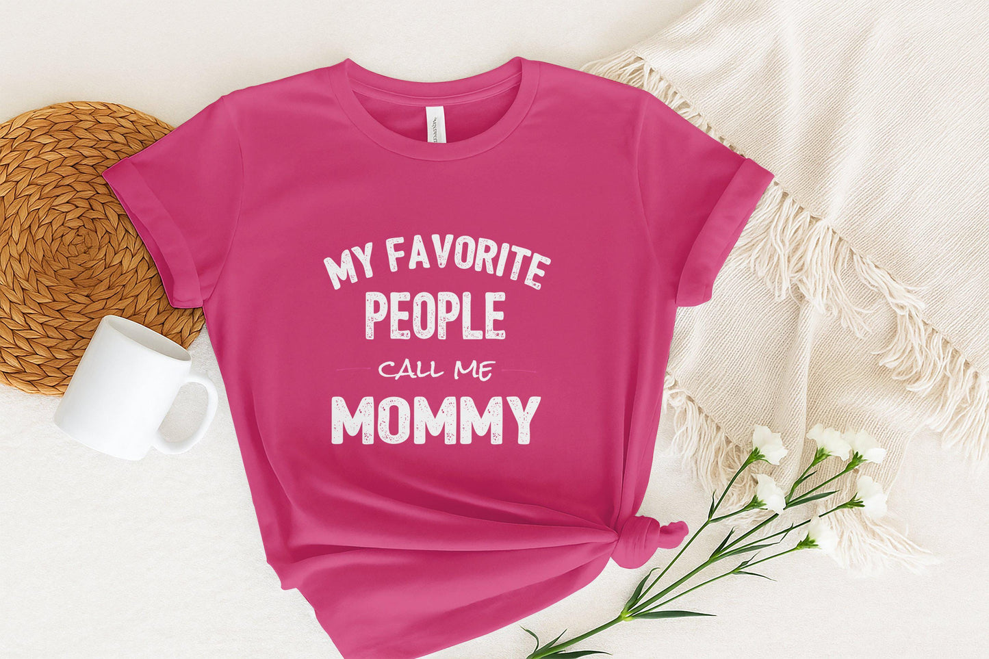 Gift for Mom, My Favorite People Call Me Mommy T-Shirts, Mother Tee, Mothers Day, Mom TShirt, Funny Mom Shirt, Mom Life, Gift for Mom