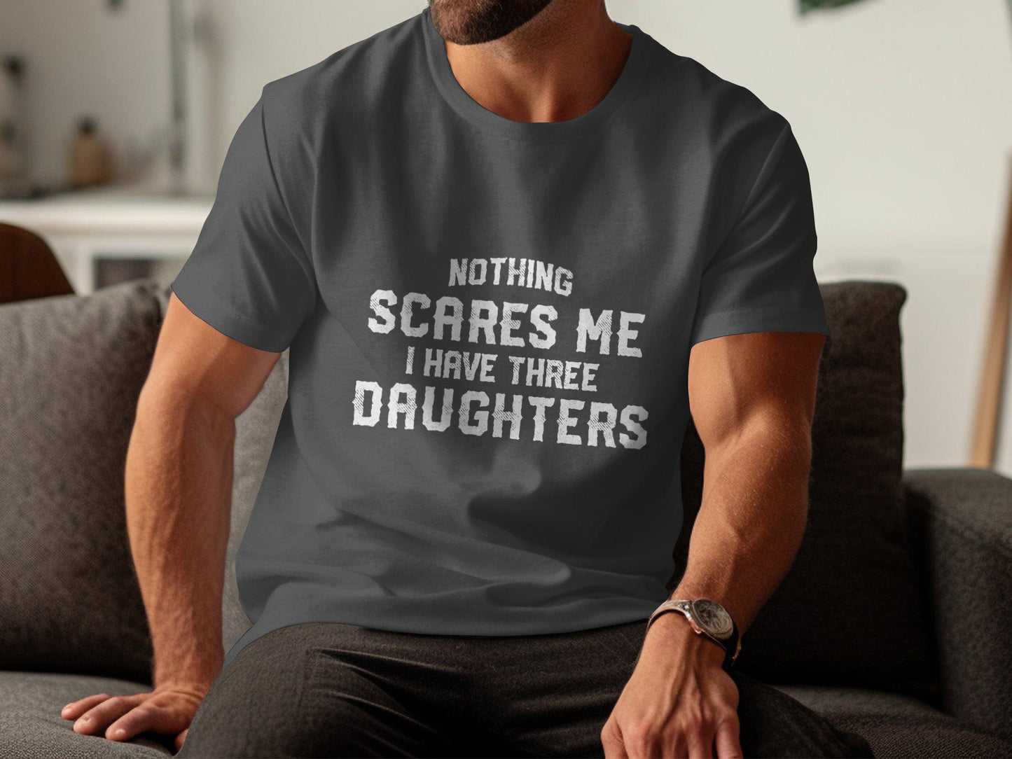 Nothing Scares Me T Shirts, I Have Three Daughters Shirt, Dad of Girls Tee, Father's Day, Gift for Dad, Funny Dad Tee