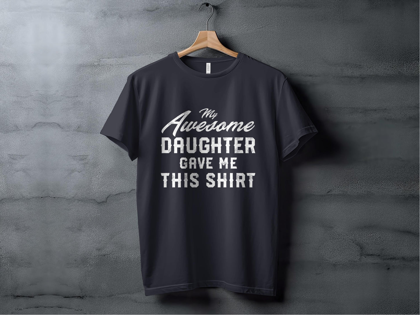 Awesome Daughter Gift for Dad T-Shirts, Fathers Day TShirt, Funny Dad Shirt, Gift for Him, New Dad Gift, Dad Birthday, Father Tee