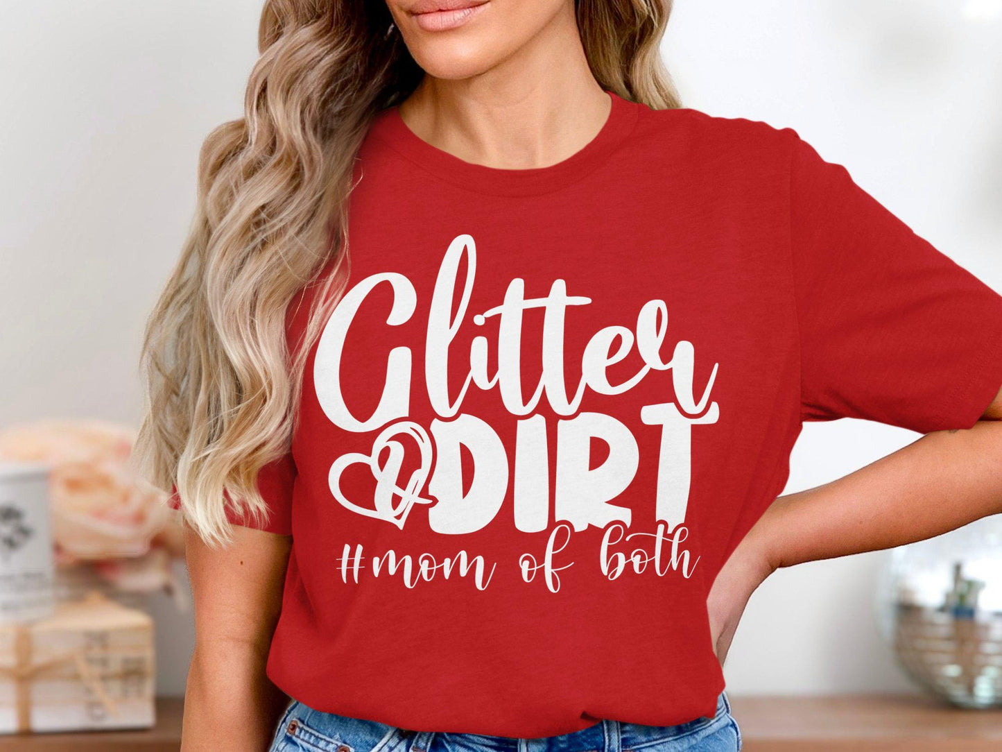 Glitter and Dirt Mom T-Shirts, Mom of Both T-Shirts, Gift for Mom, Mother's Day, New Mom T-Shirts, Funny Mom Tees, Cute T-Shirts
