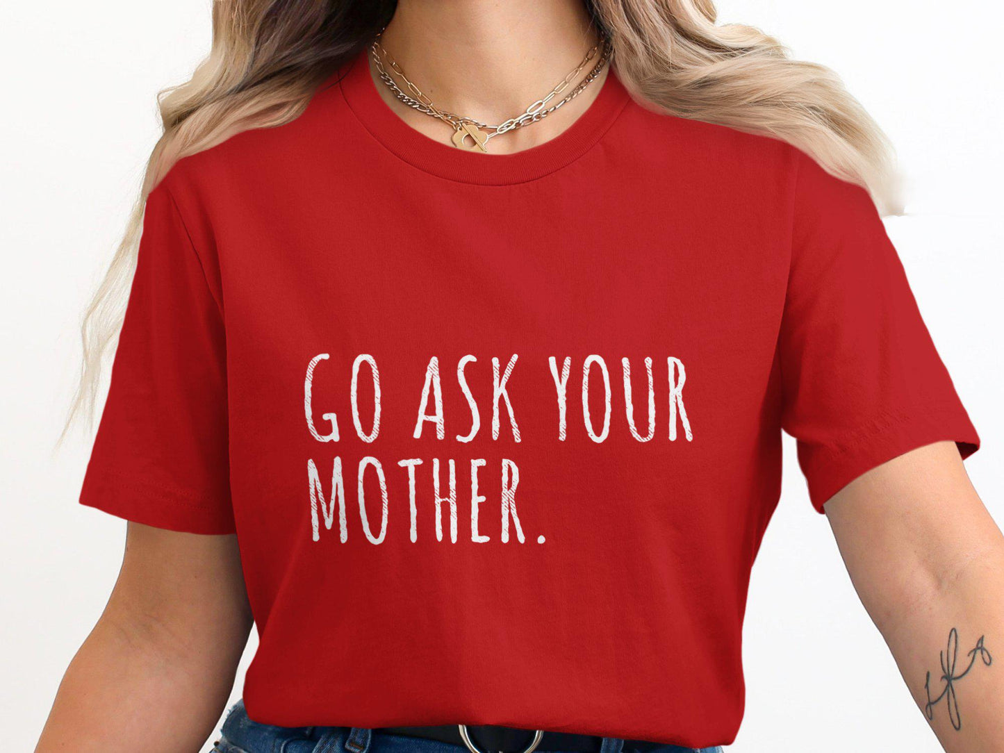 Funny Mom T-Shirt: 'Go Ask Your Mother' Graphic Tee