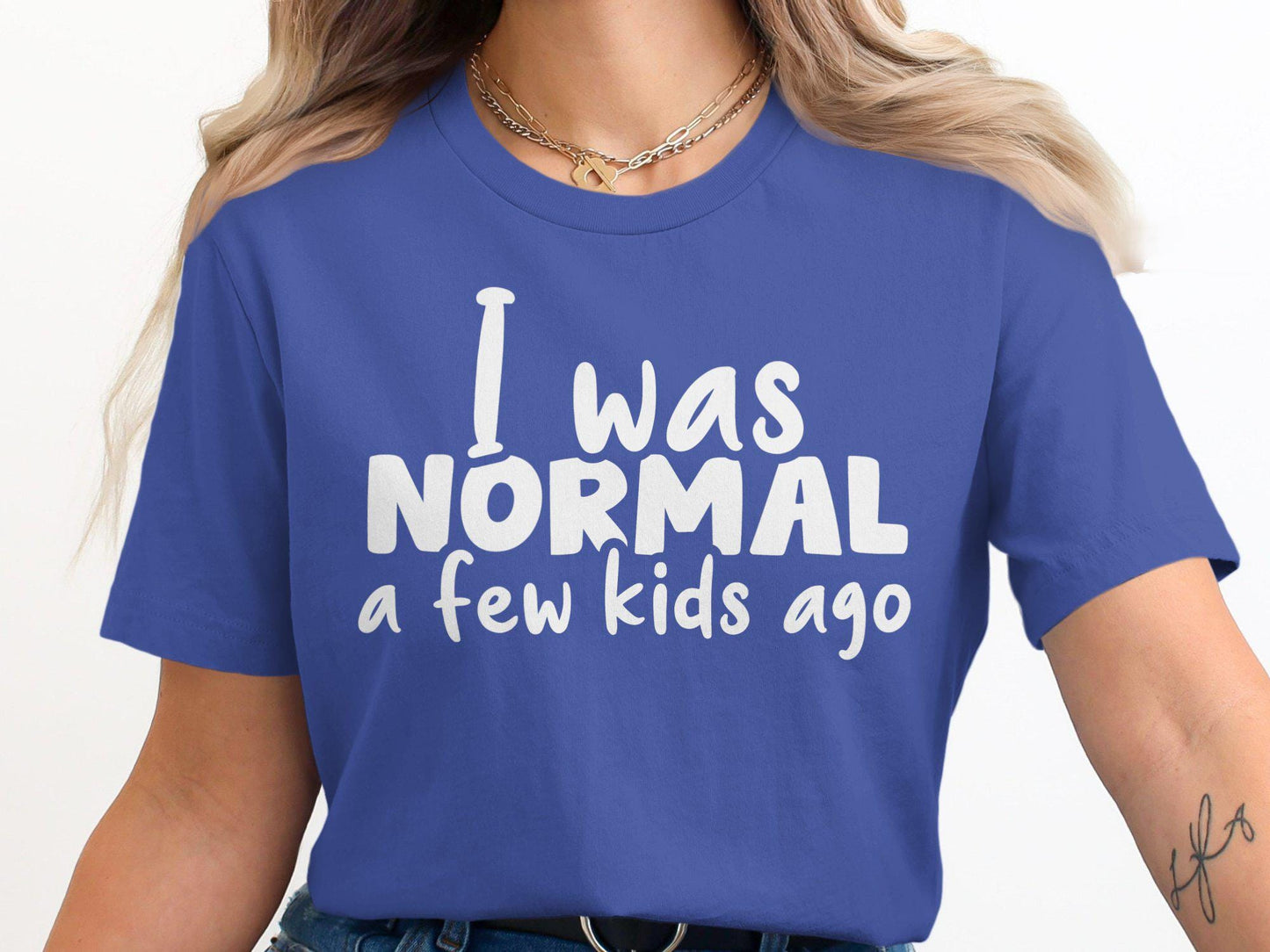 I Was Normal a Few Kids Ago T-Shirts, Funny Mom Tee, Gift for Mom, Mother's Day Gift, Mom Life, New Mom, Cute Shirt, Trendy, Humor