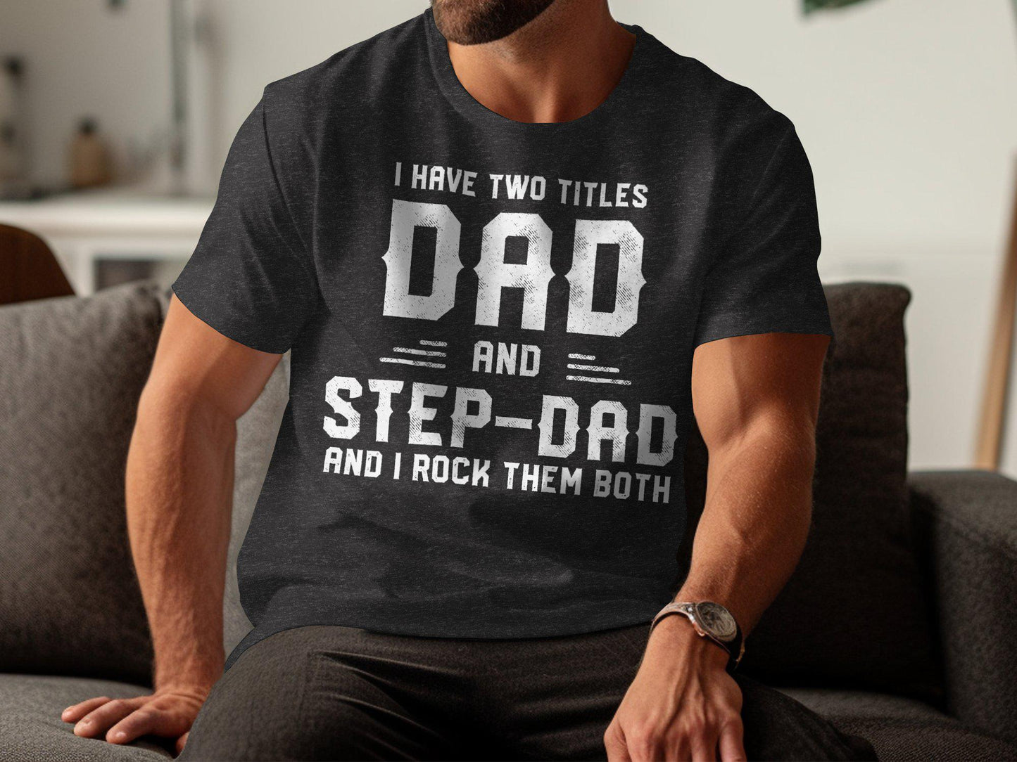 Dad and Stepdad T-Shirt: Funny Father's Day Tee