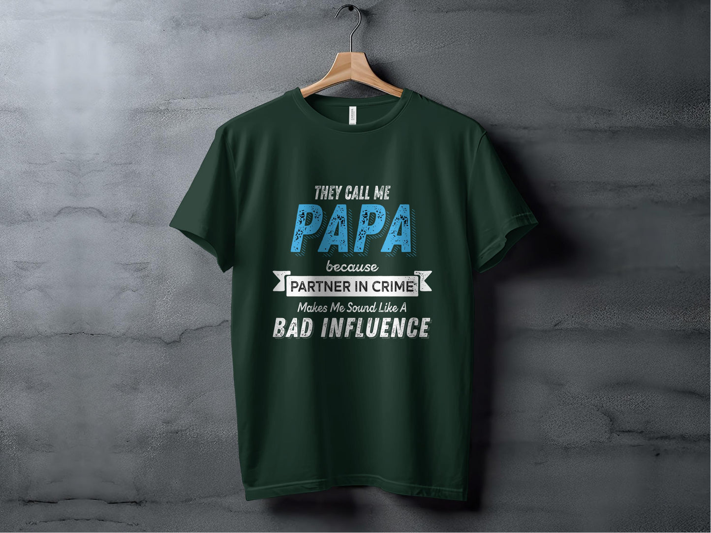 They Call Me Papa T-Shirt: Funny Dad Bad Influence Tee
