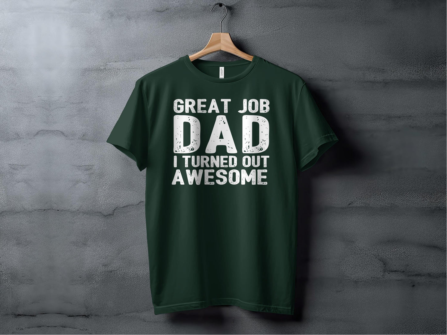 Great Job Dad T-Shirts, Fathers Day Gift, Gift for Dad, Awesome T-Shirts, Funny Dad T-Shirts, Humorous Dad Tee, Mens T-Shirts