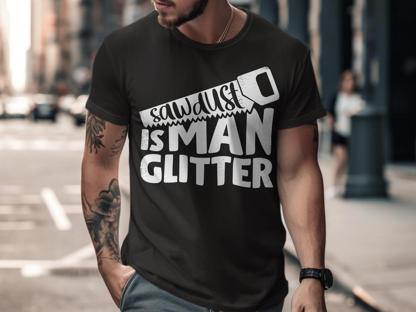 Sawdust is Man Glitter T-Shirt, Funny Carpenter Tee, Gift for Dad, Fathers Day Gift, Woodworking Shirt, Handyman T Shirt