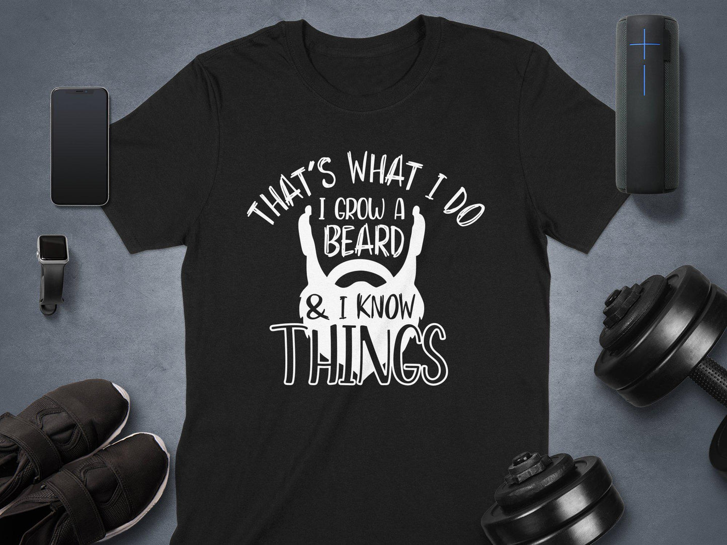 That's What I Do T-Shirts, I Grow A Beard and I Know Things, Gift for Dad, Cool Father's Day T-Shirts, Novelty Dad T-Shirts, Mens T-Shirts
