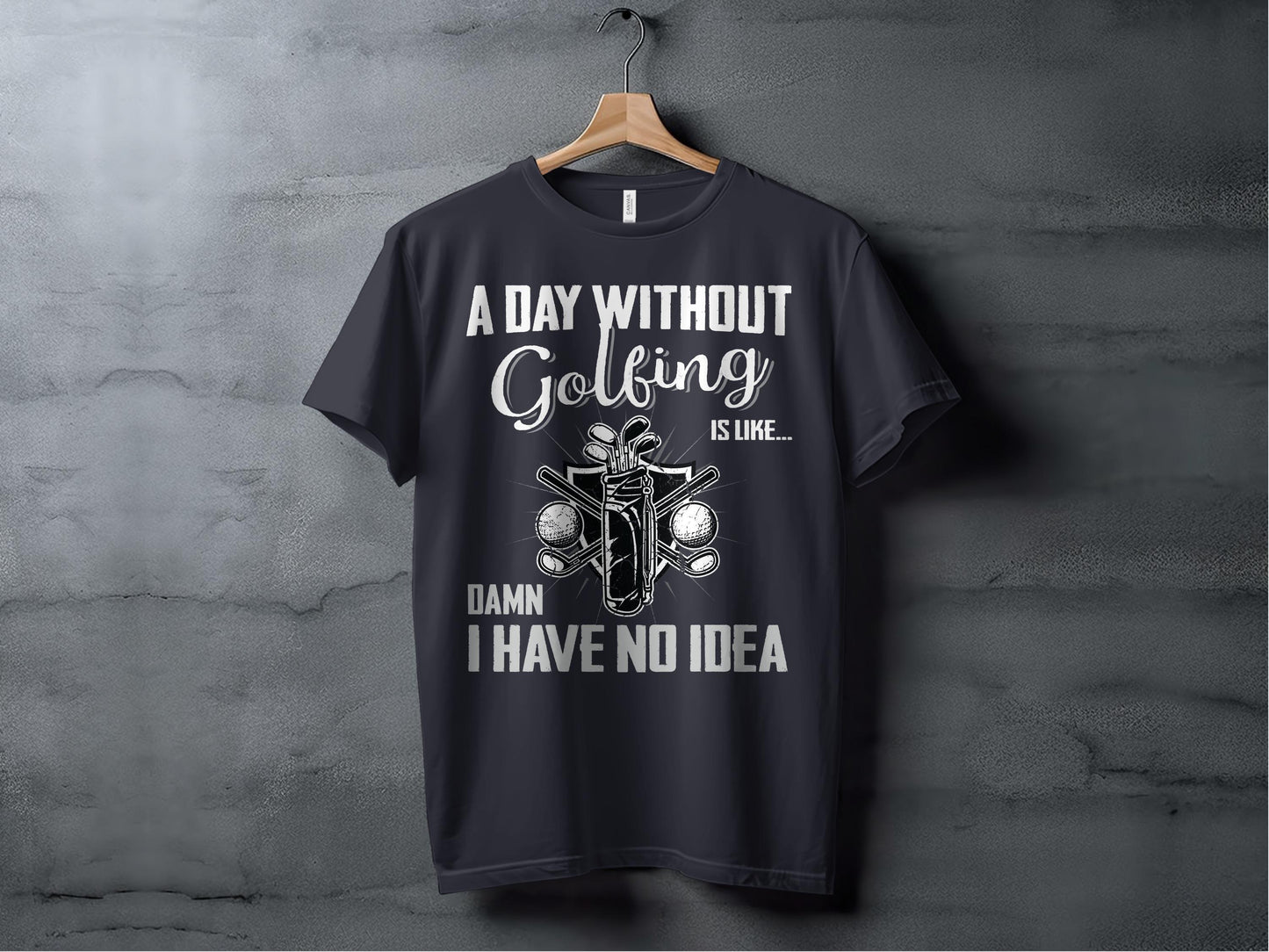 Funny Golf T-Shirt: 'A Day Without Golfing' Tee for Dad