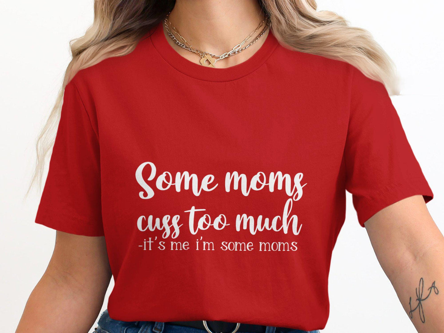 Funny Mom T-Shirt: Some Moms Cuss Too Much, Sarcastic Graphic Tee