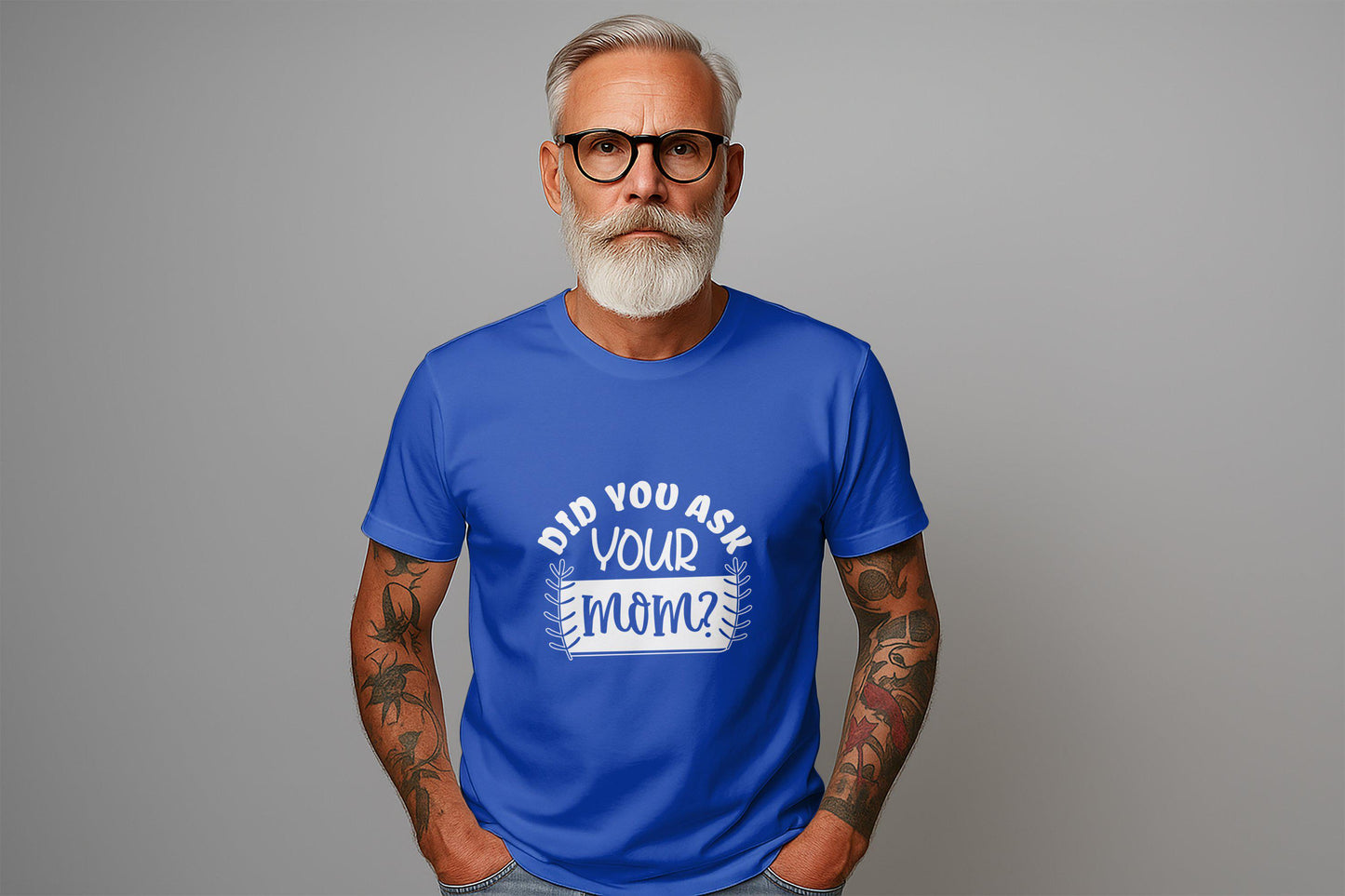 Did You Ask Your Mom T-Shirts, Funny Saying Tees, Gift for Dad, Fathers Day present, Novelty Tee