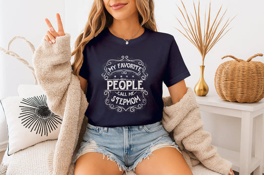Stepmom T-Shirt: My Favorite People Call Me Stepmom