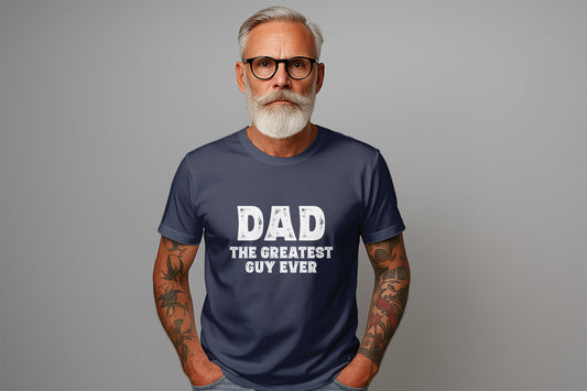 Dad The Greatest Guy Ever T-Shirts, Fathers Day Shirts, Gift For Dad, Dad Shirts, Mens T-Shirts, Best Dad Ever Shirts