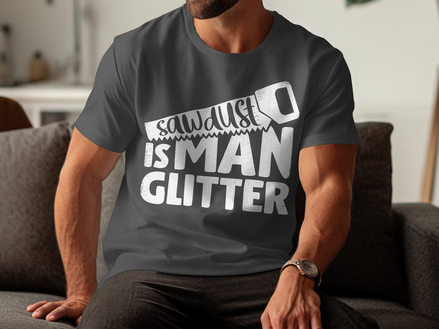 Sawdust is Man Glitter T-Shirt, Funny Carpenter Tee, Gift for Dad, Fathers Day Gift, Woodworking Shirt, Handyman T Shirt