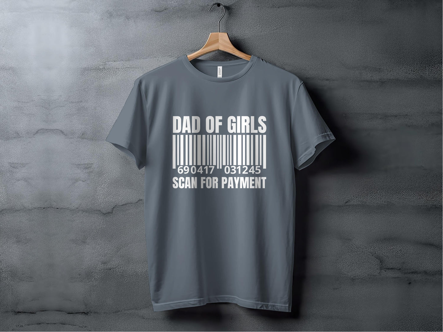 Dad of Girls T-Shirt, Scan for Payment, Funny Barcode, Fathers Day Gift, Girl Dad Tee, Gift for Dad, Mens TShirts, Novelty Shirt