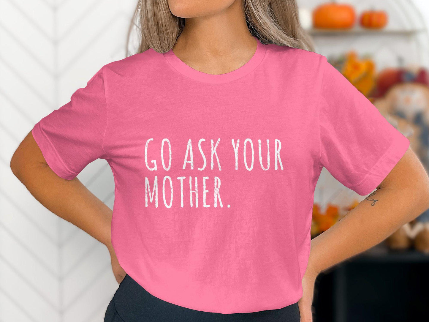 Funny Mom T-Shirt: 'Go Ask Your Mother' Graphic Tee