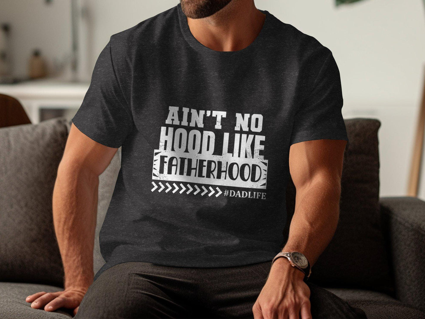 Aint No Hood Like Fatherhood T-Shirt - Dadlife Fathers Day Tee