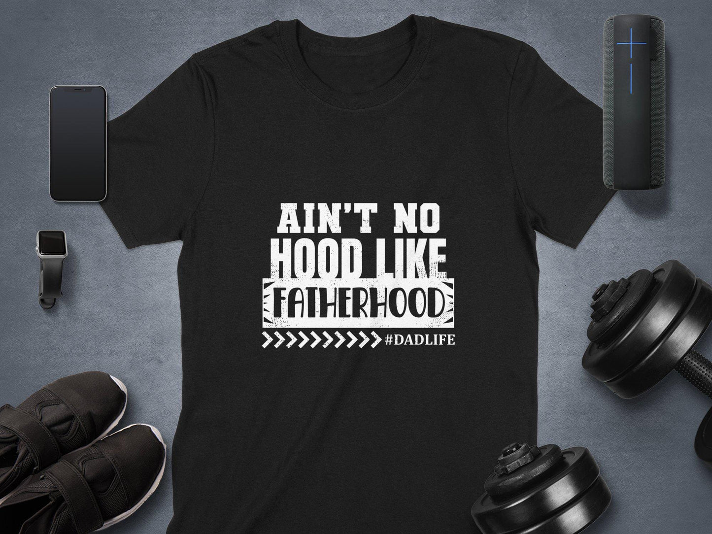 Aint No Hood Like Fatherhood T-Shirt - Dadlife Fathers Day Tee
