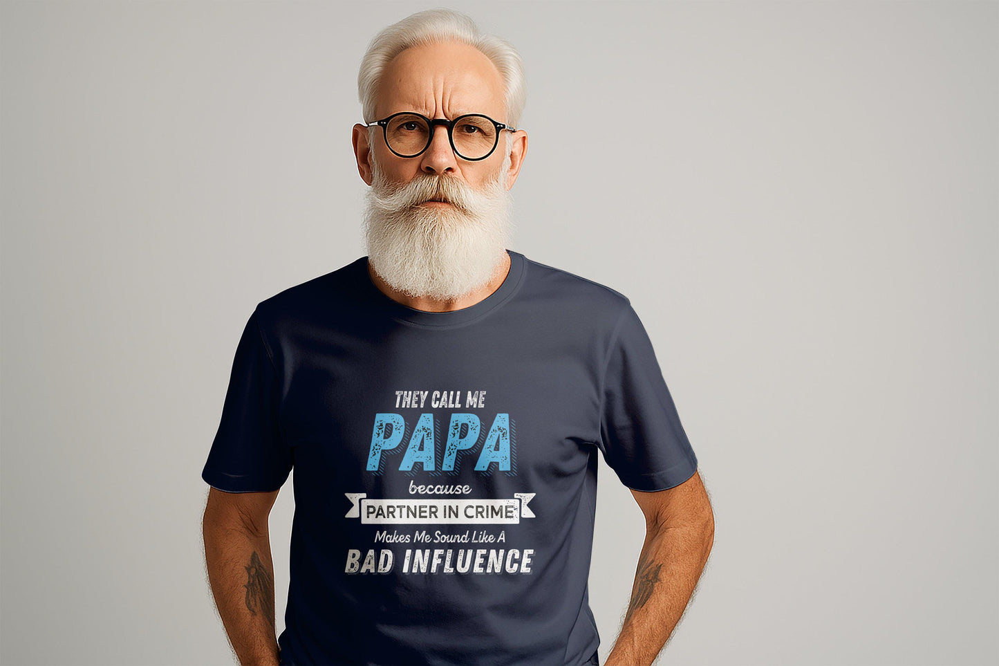 They Call Me Papa T-Shirt: Funny Dad Bad Influence Tee