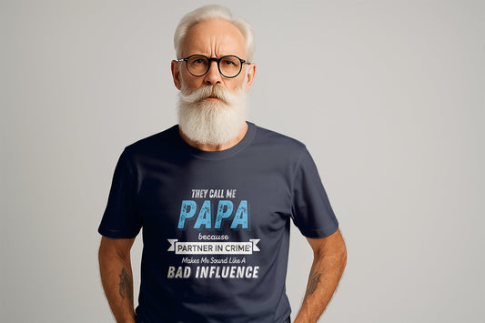 They Call Me Papa T-Shirt: Funny Dad Bad Influence Tee