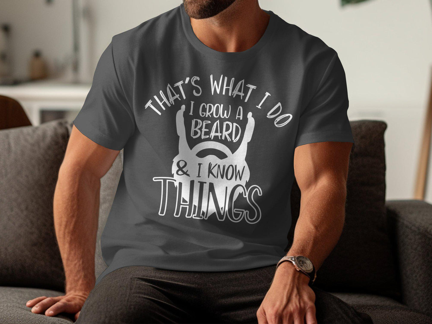 That's What I Do T-Shirts, I Grow A Beard and I Know Things, Gift for Dad, Cool Father's Day T-Shirts, Novelty Dad T-Shirts, Mens T-Shirts
