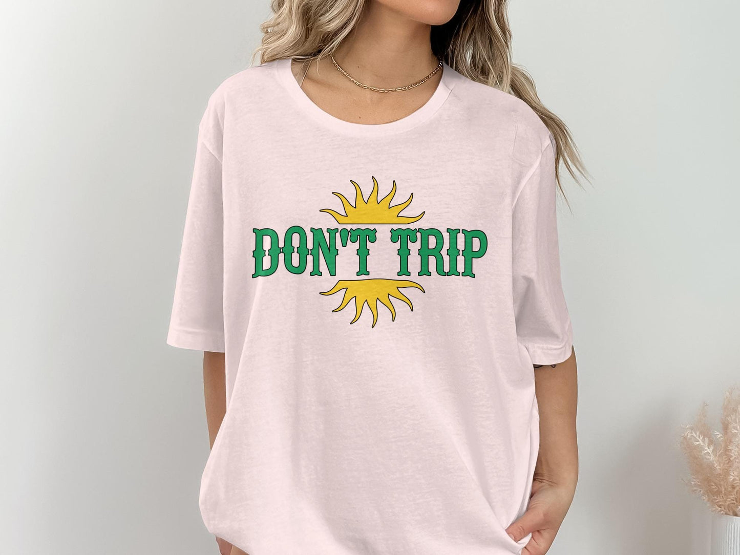 Dont Trip Graphic Tee, Funny Sarcastic Positive Vibes Shirt