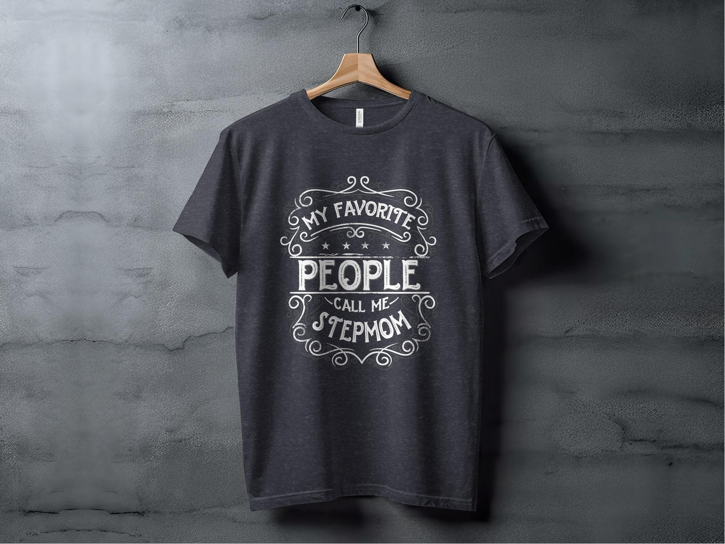 Stepmom T-Shirt: My Favorite People Call Me Stepmom
