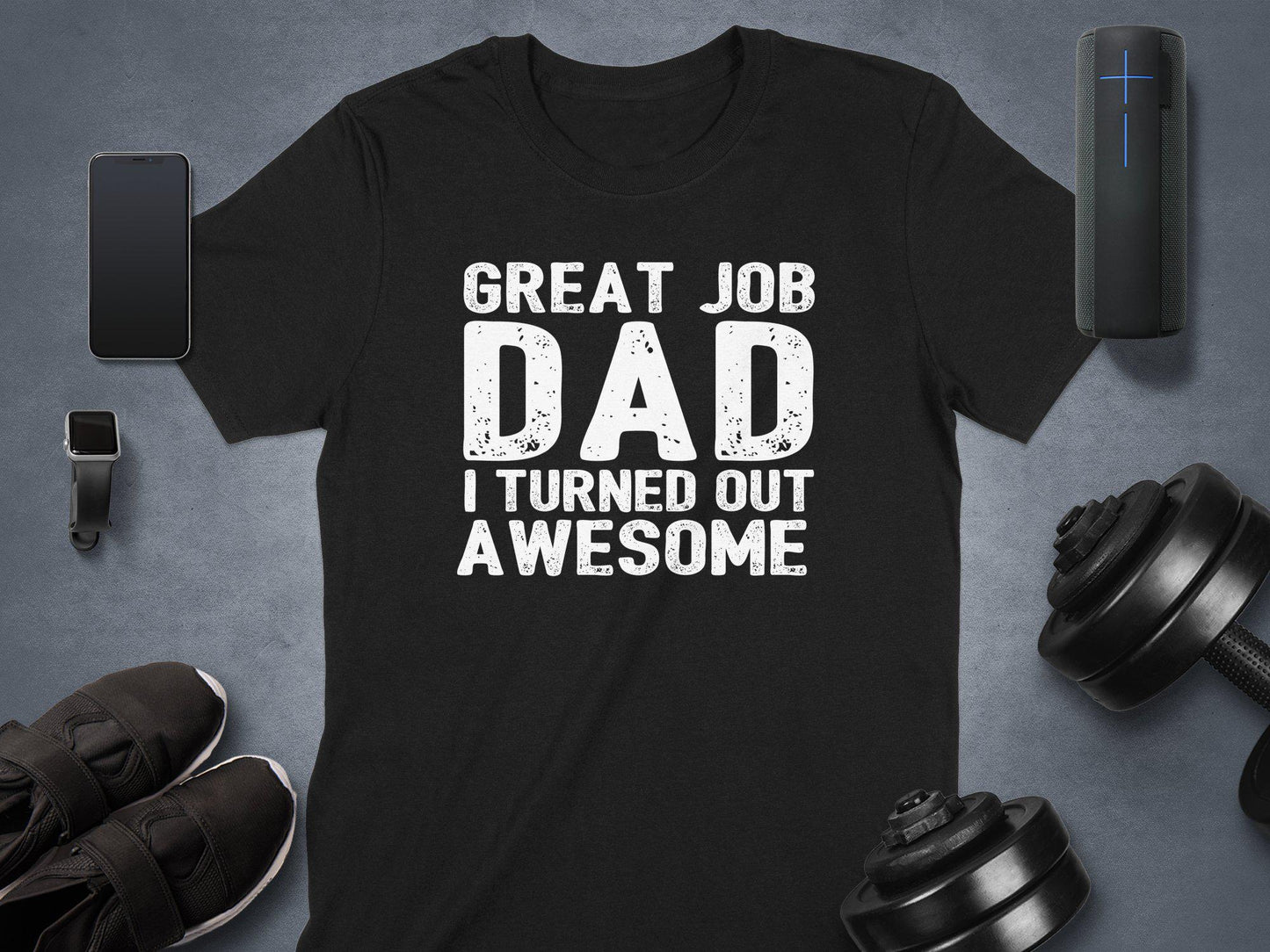 Great Job Dad T-Shirts, Fathers Day Gift, Gift for Dad, Awesome T-Shirts, Funny Dad T-Shirts, Humorous Dad Tee, Mens T-Shirts