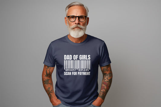 Dad of Girls T-Shirt, Scan for Payment, Funny Barcode, Fathers Day Gift, Girl Dad Tee, Gift for Dad, Mens TShirts, Novelty Shirt