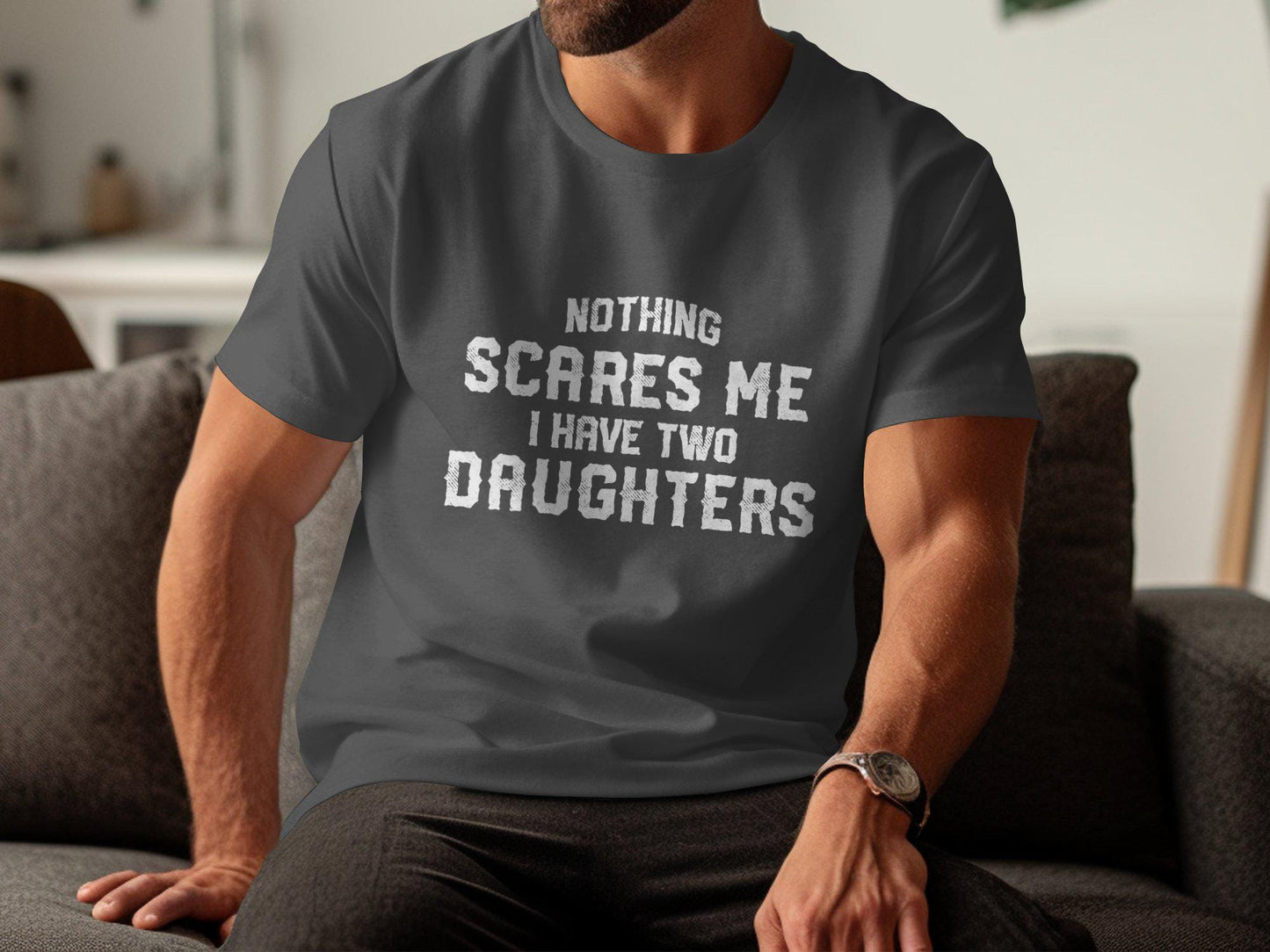 Funny Dad T-Shirt: Nothing Scares Me, I Have Two Daughters