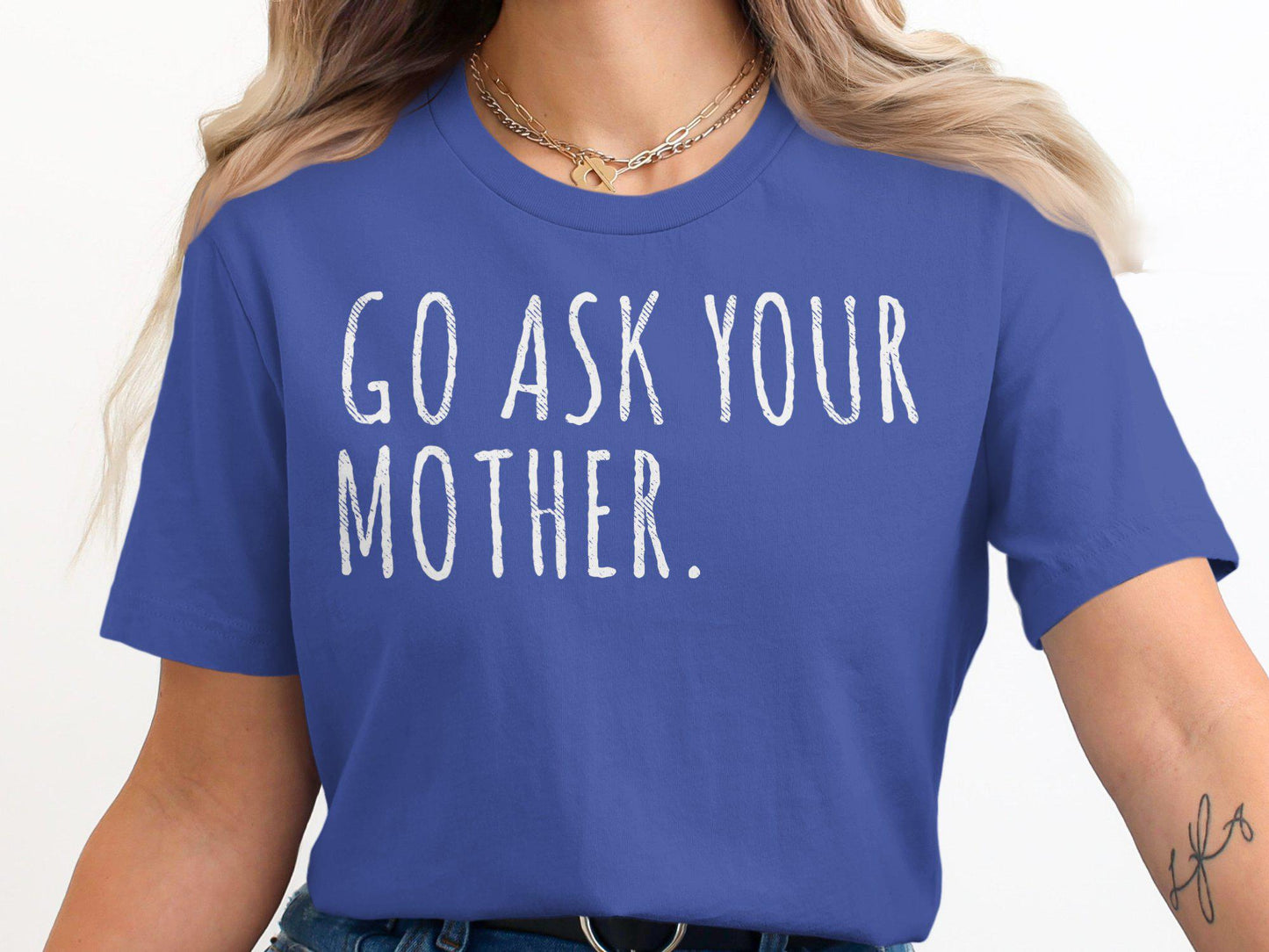 Funny Mom T-Shirt: 'Go Ask Your Mother' Graphic Tee