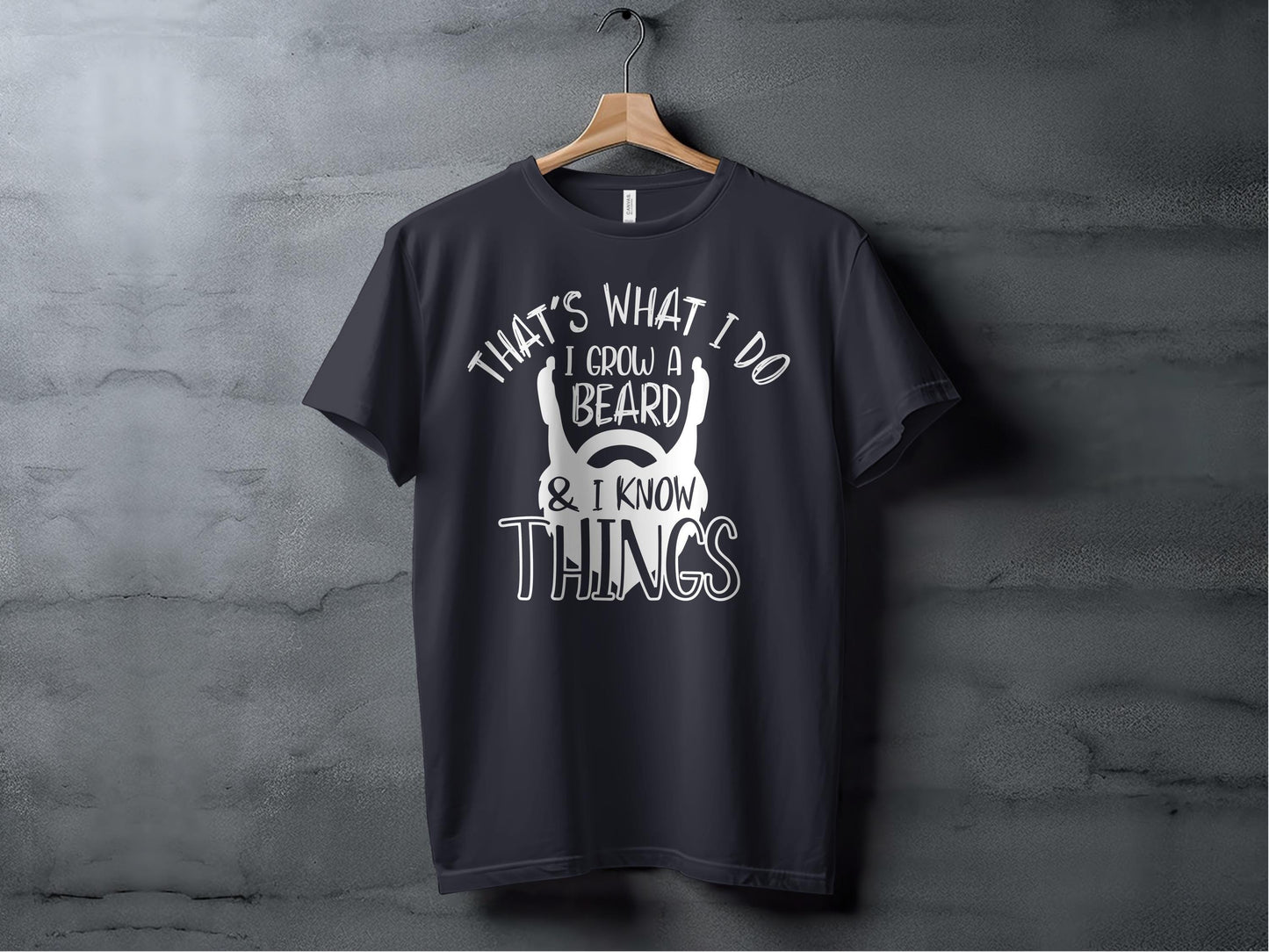 That's What I Do T-Shirts, I Grow A Beard and I Know Things, Gift for Dad, Cool Father's Day T-Shirts, Novelty Dad T-Shirts, Mens T-Shirts