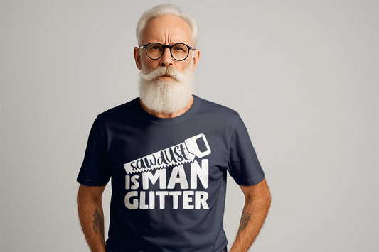 Sawdust is Man Glitter T-Shirt, Funny Carpenter Tee, Gift for Dad, Fathers Day Gift, Woodworking Shirt, Handyman T Shirt