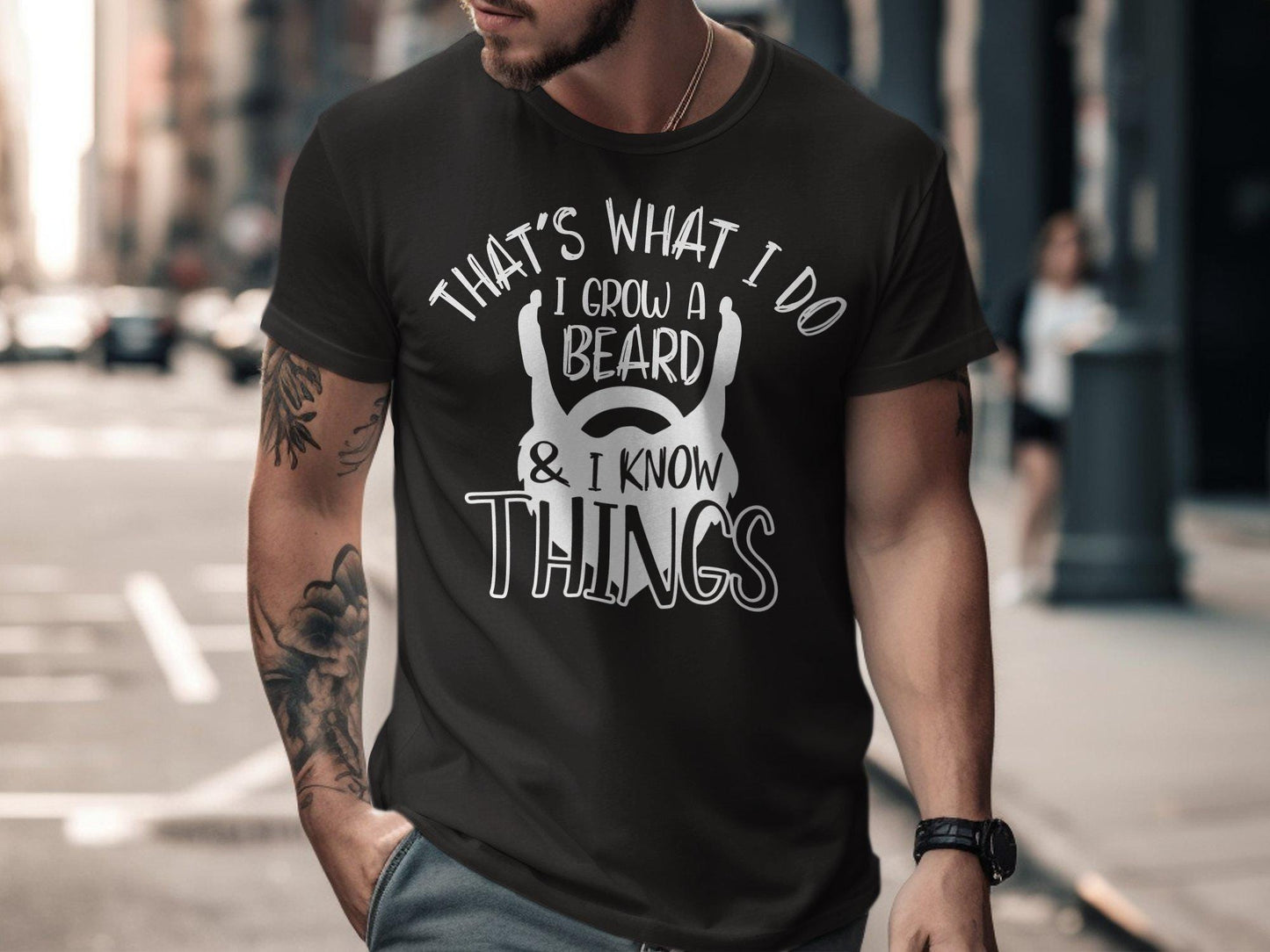 That's What I Do T-Shirts, I Grow A Beard and I Know Things, Gift for Dad, Cool Father's Day T-Shirts, Novelty Dad T-Shirts, Mens T-Shirts