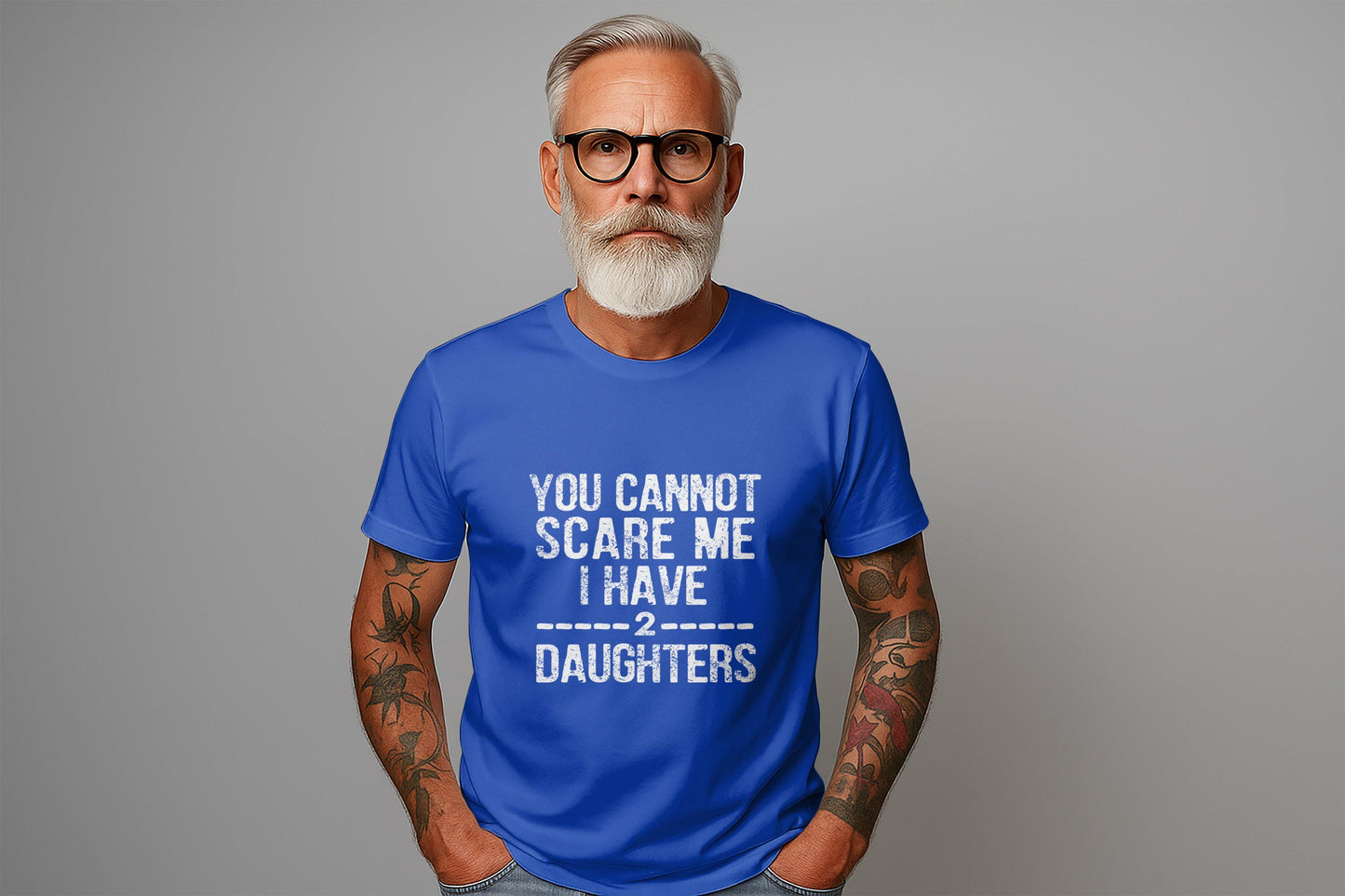 You Cannot Scare Me T-Shirts, I Have Two Daughters T-Shirts, Gift for Dad, Fathers Day T-Shirts, Dad of Girls, Daughter Dad