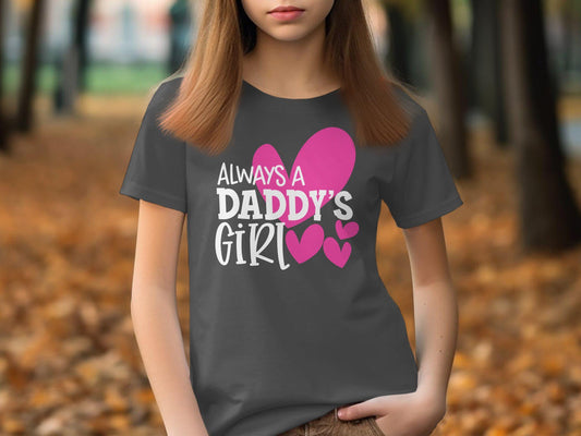 Gift for Daughters. Always a Daddy T-Shirts, Fathers Day Gifts, Gift from Dad, Daughter Birthday Gift, Daddy T Shirt,