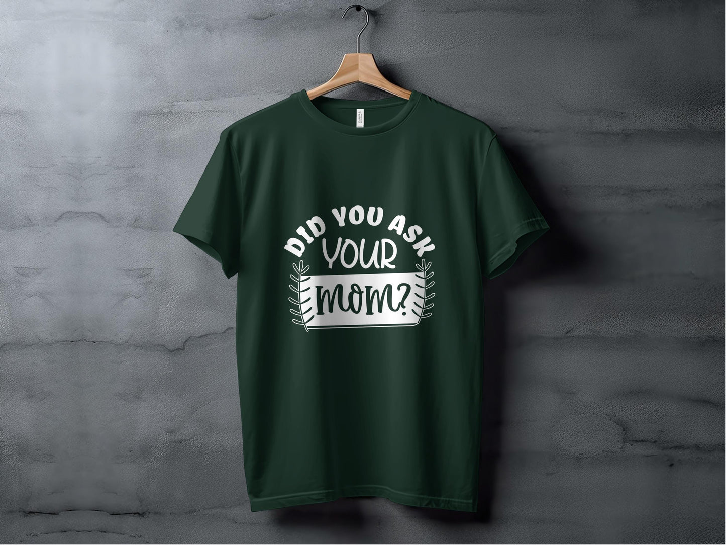 Did You Ask Your Mom T-Shirts, Funny Saying Tees, Gift for Dad, Fathers Day present, Novelty Tee
