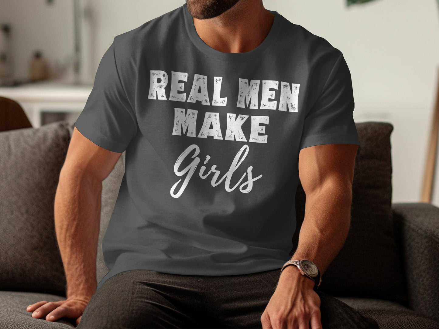 Real Men Make Girls T Shirts, Fathers Day Gift, Best Dad Ever Shirts, Gift for Dad, Funny Dad Tees, Father's Day, Proud Dad T Shirts