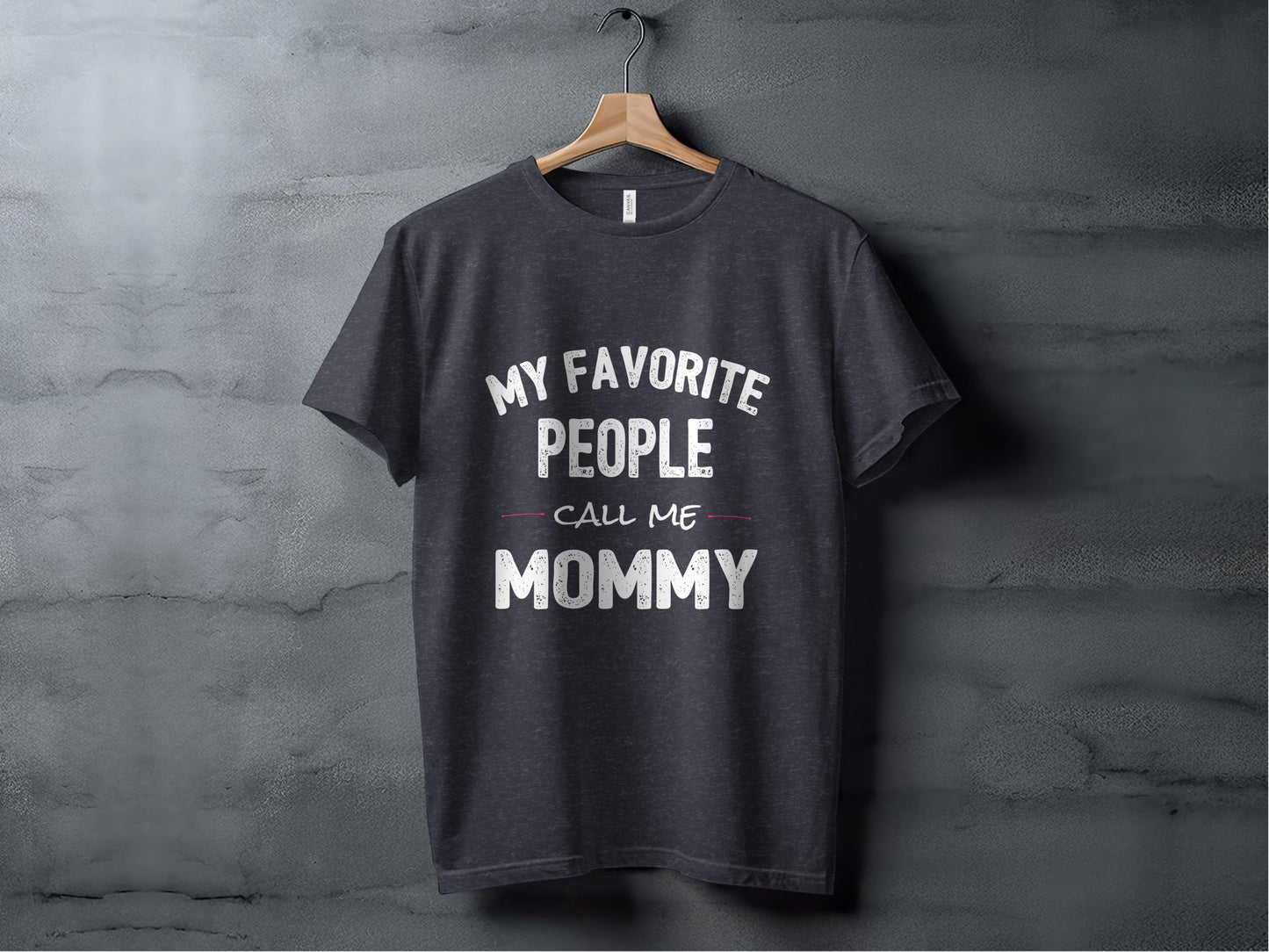 Gift for Mom, My Favorite People Call Me Mommy T-Shirts, Mother Tee, Mothers Day, Mom TShirt, Funny Mom Shirt, Mom Life, Gift for Mom