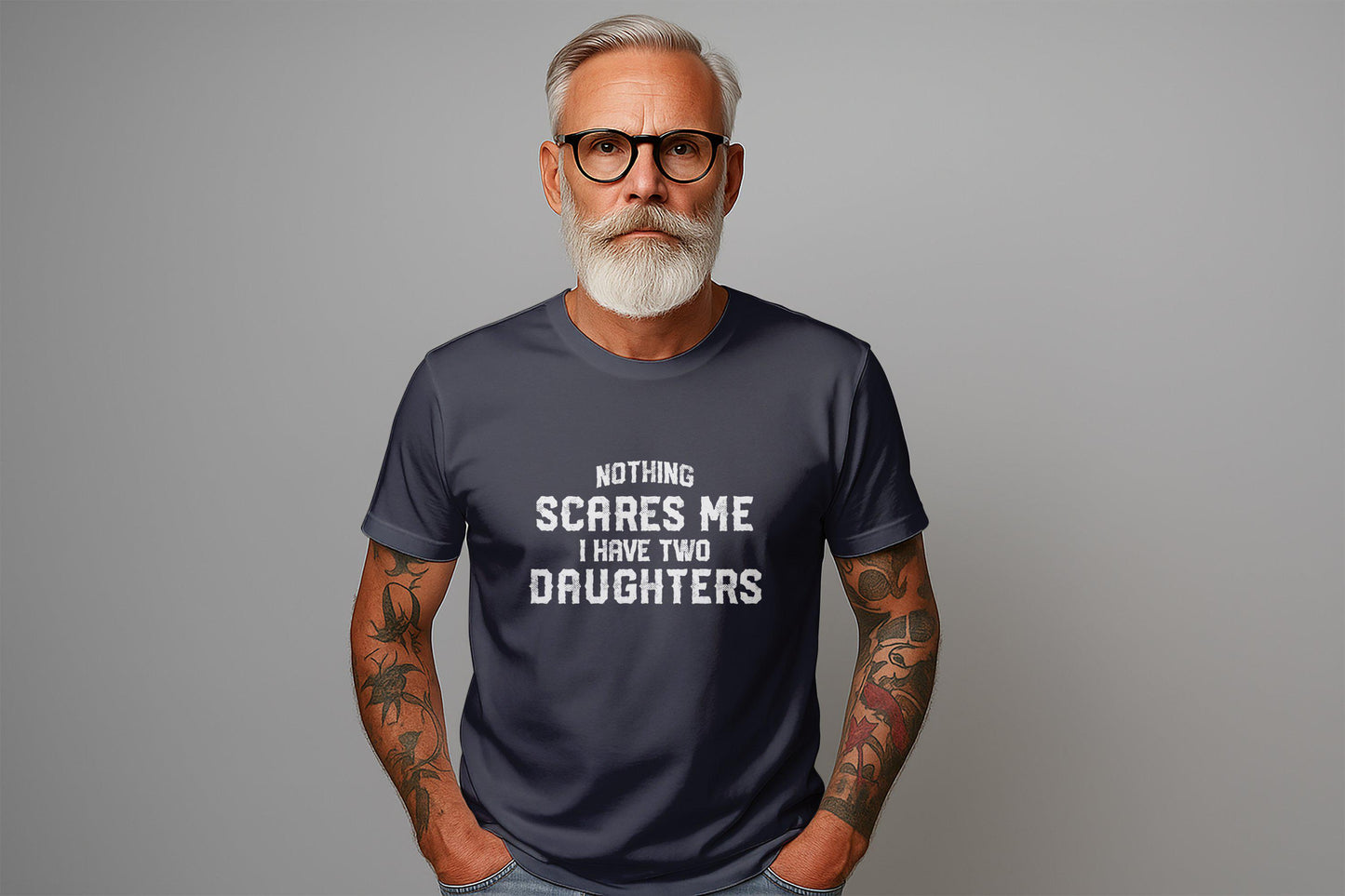 Funny Dad T-Shirt: Nothing Scares Me, I Have Two Daughters