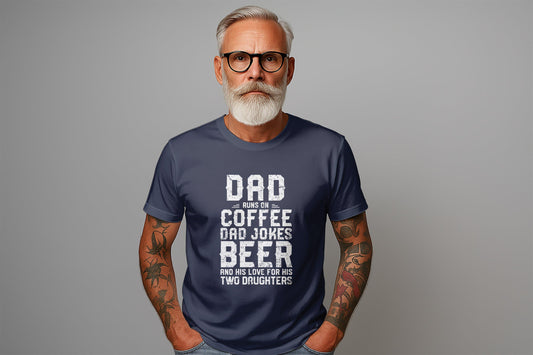 Dad Runs On Coffee, Dad Jokes, Beer, Two Daughters T-Shirts, Father Day, Dad Gift, Funny Dad, Dad of Girls T-Shirts